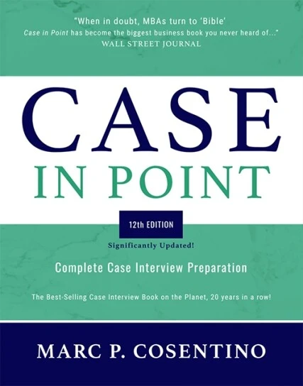 Case in Point 12: Complete Case Interview Preparation 12th Edition