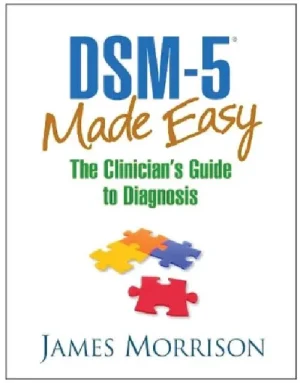 DSM-5® Made Easy: The Clinician’s Guide to Diagnosis 1st Edition