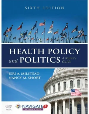 Health Policy and Politics: A Nurse’s Guide 6th Edition | ISBN 9781284126372