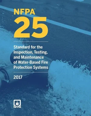 NFPA 25: Standard for the Inspection, Testing and Maintenance of Water Based Fire Protection Systems 2017 Edition: ISBN 9781455913855