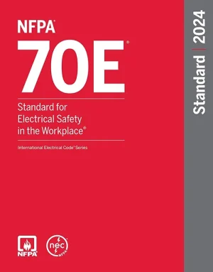 NFPA 70E, Standard for Electrical Safety in the Workplace, 2024 Edition : ISBN 9781455930487