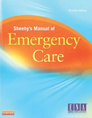 Sheehy’s Manual of Emergency Care 7th Edition: ISBN 9780323078276