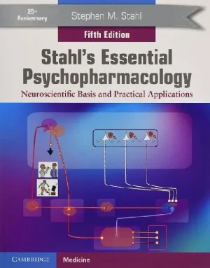 Stahl’s Essential Psychopharmacology: Neuroscientific Basis and Practical Applications 5th Edition, ISBN 9781108971638